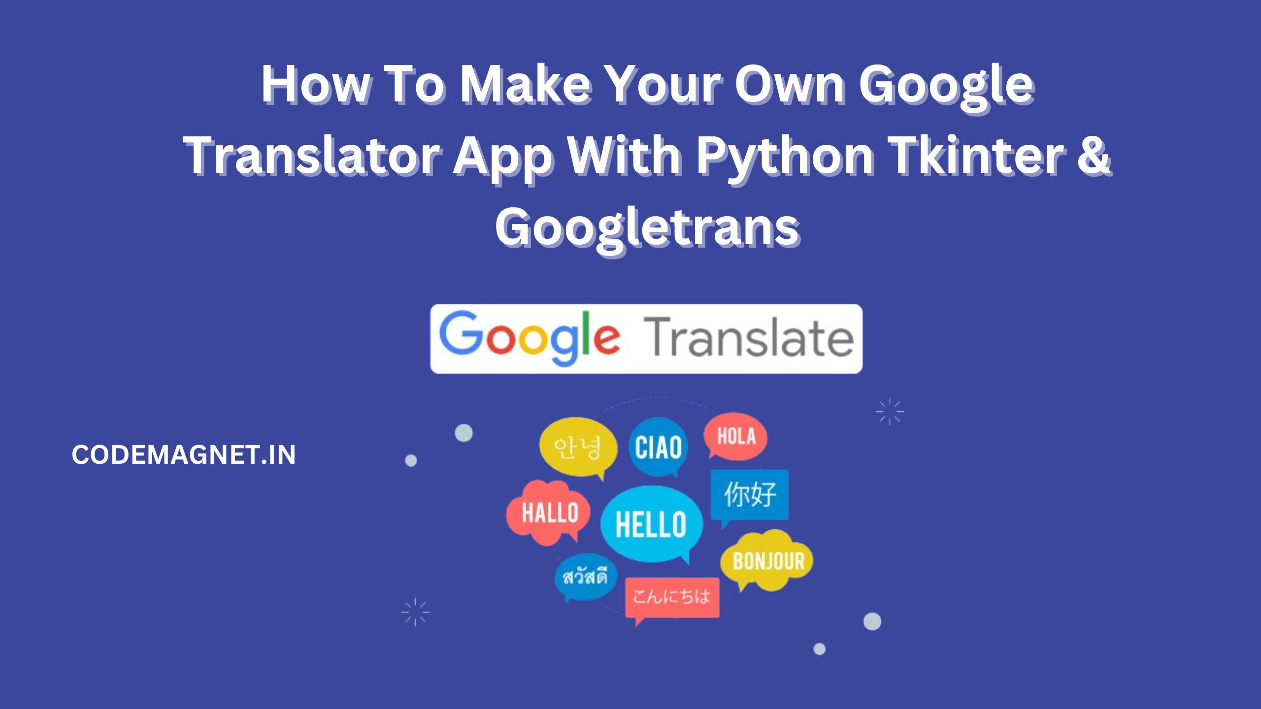 How To Make Your Own Google Translator App With Python Tkinter & Googletrans