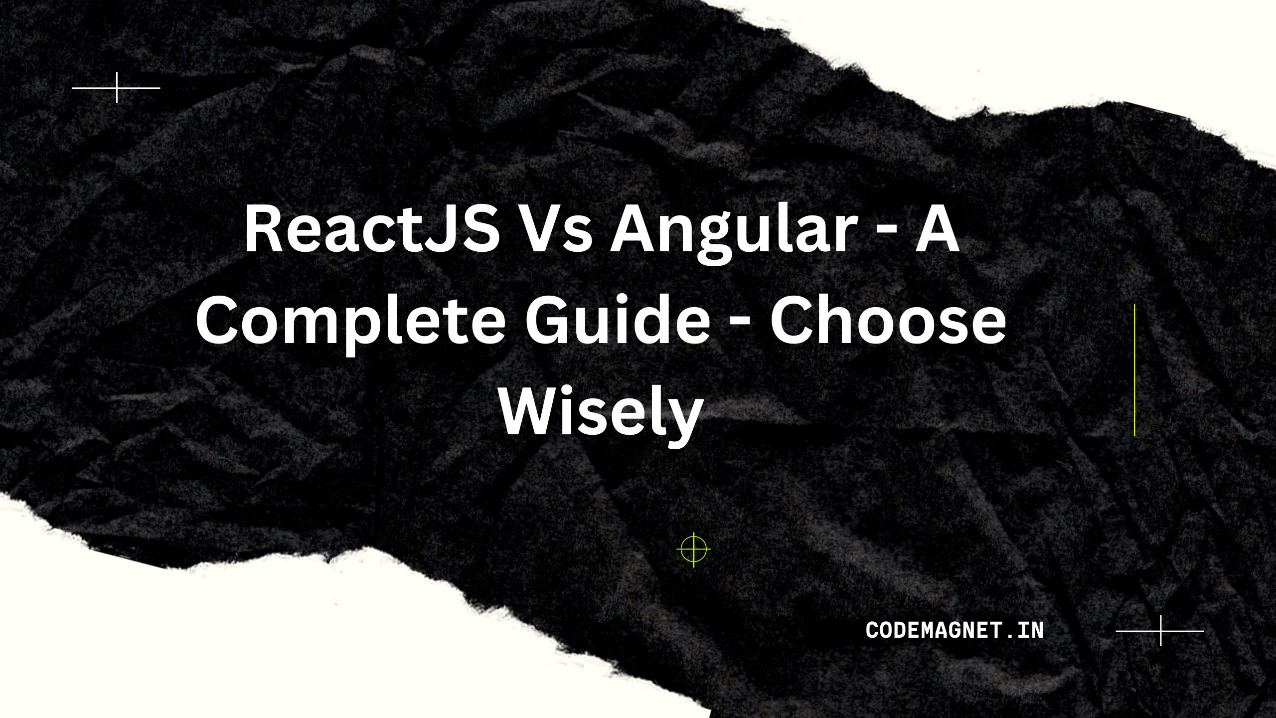ReactJS Vs Angular – A Complete Guide – Choose Wisely