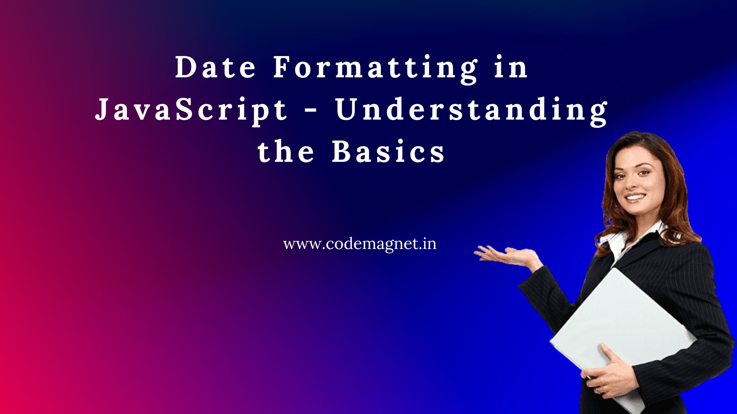 Date Formatting in JavaScript – Understanding the Basics