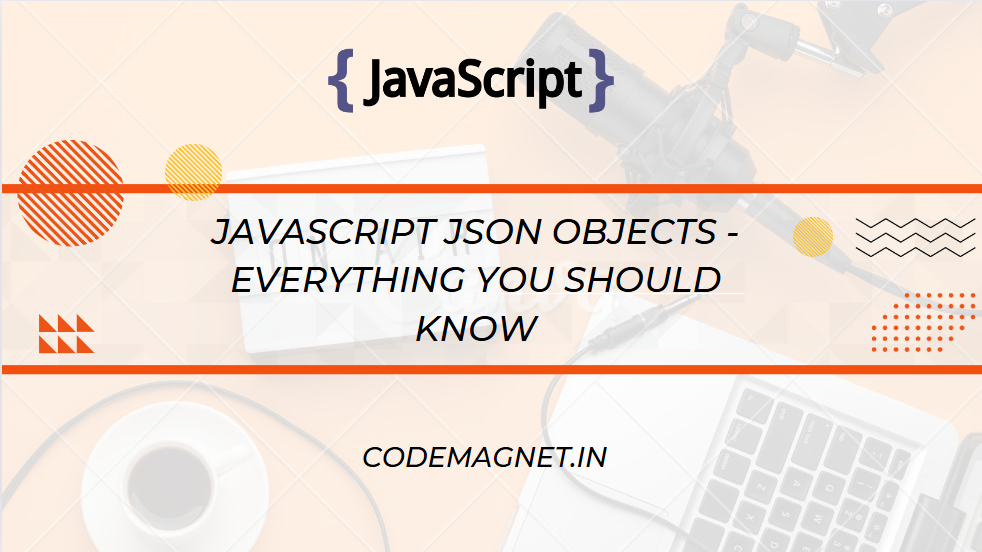 JavaScript JSON Objects – Everything You Should Know