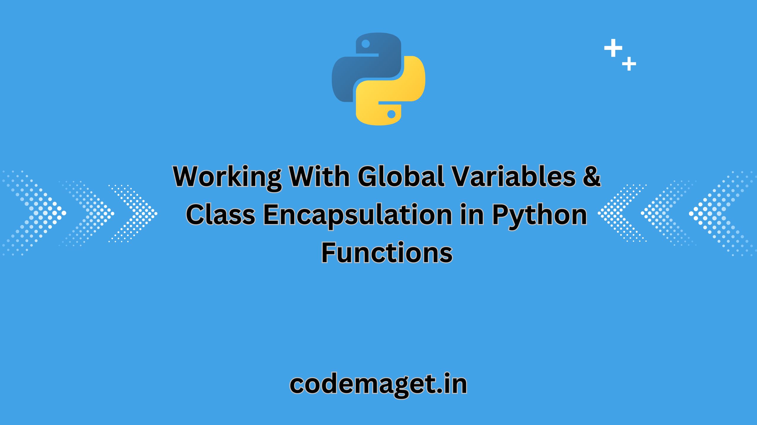 Working With Global Variables & Class Encapsulation in Python Functions
